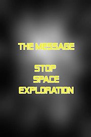 The Message - Stop Space Exploration poster