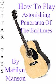 How To Play Astonishing Panorama Of The Endtimes By Marilyn Manson - Guitar Tabs