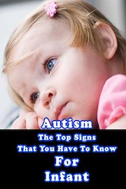 Autism - The Top Signs That You Have To Know For Infant