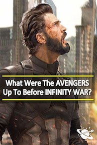 What Were The Avengers Up To Before Infinity War?