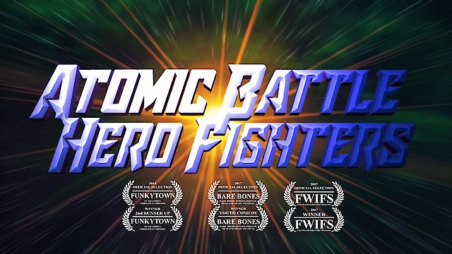 Watch Atomic Battle Hero Fighters Online