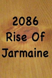 2086 Rise Of Jarmaine poster