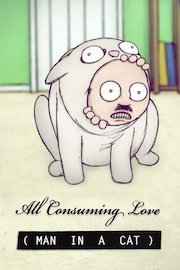 All Consuming Love: Man in a Cat poster