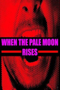 When The Pale Moon Rises.