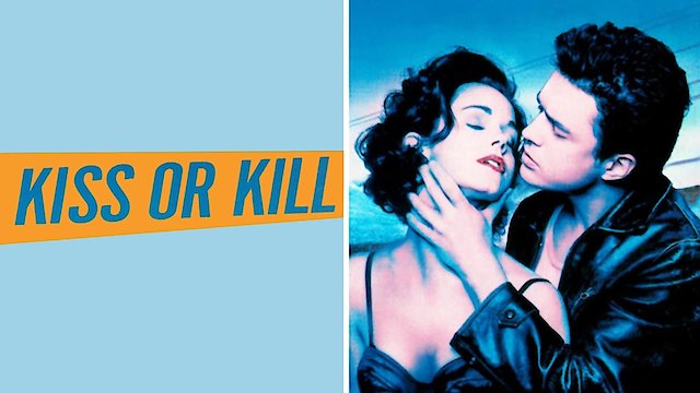 Watch Kiss or Kill Online