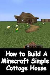 How to Build a Minecraft Simple Cottage House