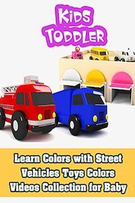 Learn Colors with Street Vehicles Toys Colors Videos Collection for Baby