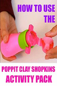How To Use The Poppit Clay Shopkins Activity Pack
