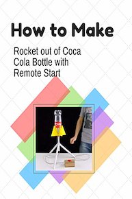 How to Make Rocket out of Coca Cola Bottle with Remote Start