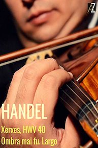 Handel: Xerxes, HWV 40: Ombra mai fu. Largo