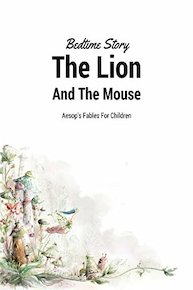 The Lion And The Mouse Aesop's Fable for Children - Bedtime Story