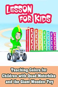 Teaching Colors for Children with Quad Motorbike and the Giant Wooden Toy