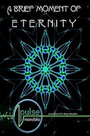 Pulse Mandala : A Brief Moment of Eternity poster