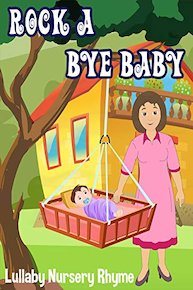 Rock A Bye Baby Lullaby Nursery Rhyme