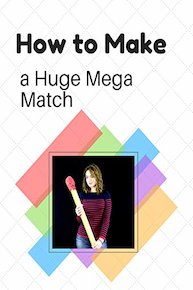 How to Make a Huge Mega Match