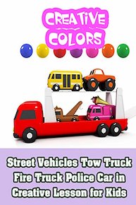 Street Vehicles Tow Truck Fire Truck Police Car in Creative Lesson for Kids
