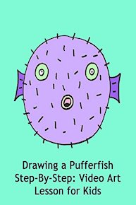 Drawing a Pufferfish Step-By-Step: Video Art Lesson for Kids