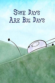 Some Days Are Bug Days