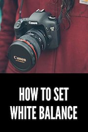 How to Set White Balance for Video