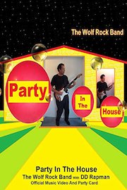 Party In The House - The Wolf Rock Band With DD Rapman - Official Music Video And Party Card poster