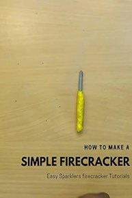How to make a simple FireCracker - Easy Sparklers firecracker Tutorials