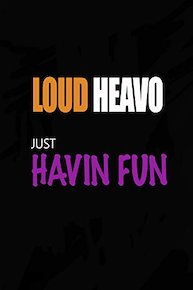 Loud Heavo - Just Havin' Fun