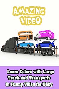 Learn Colors with Large Truck and Transports in Funny Video for Baby