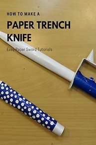 How to Make a Paper Trench Knife - Easy Paper Sword Tutorials