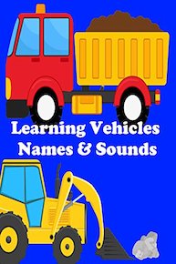 Learning Vehicles for Children - Learn Cars, Fire Engines, Police Car and Trucks