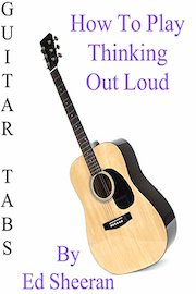 How To Play Thinking Out Loud By Ed Sheeran - Guitar Tabs
