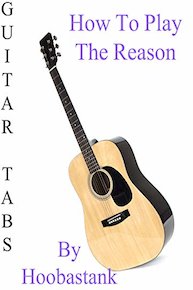 How To Play The Reason By Hoobastank - Guitar Tabs