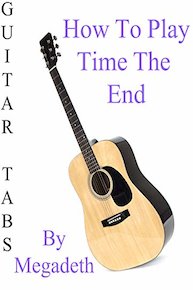 How To Play Time The End By Megadeth - Guitar Tabs