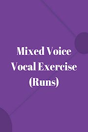 Mixed Voice Vocal Exercise (Runs)