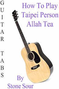 How To Play "Taipei Person Allah Tea" By Stone Sour - Guitar Tabs