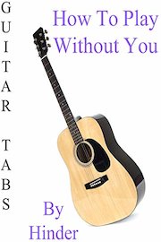 How To Play "Without You" By Hinder - Guitar Tabs