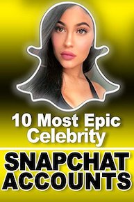 10 Most Epic Celebrity Snapchat Accounts