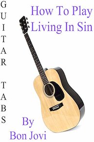 How To Play "Living In Sin" By Bon Jovi - Guitar Tabs