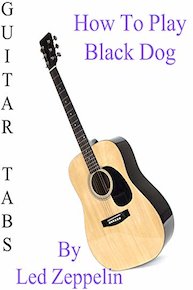 How To Play Black Dog By Led Zeppelin - Guitar Tabs