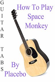 How To Play Space Monkey By Placebo - Guitar Tabs