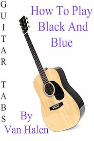 How To Play Black And Blue By Van Halen - Guitar Tabs