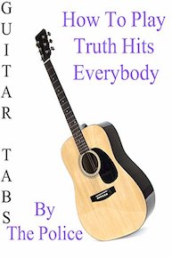 How To Play Truth Hits Everybody By The Police - Guitar Tabs
