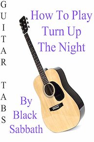 How To Play Turn Up The Night By Black Sabbath - Guitar Tabs