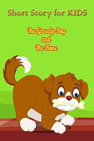 Short Story For Kids - The Greedy Dog And The Bone