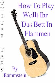 How To Play "Wollt Ihr Das Bett In Flammen Sehen" By Rammstein - Guitar Tabs