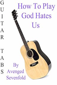 How To Play God Hates Us By Avenged Sevenfold - Guitar Tabs