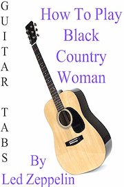 How To Play "Black Country Woman" By Led Zeppelin - Guitar Tabs