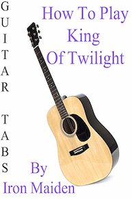 How To Play King Of Twilight By Iron Maiden - Guitar Tabs