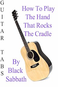 How To Play The Hand That Rocks The Cradle By Black Sabbath - Guitar Tabs