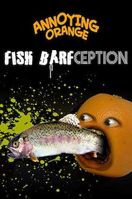 Annoying Orange - Fish Barfception