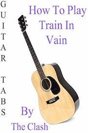 How To Play "Train In Vain" By The Clash - Guitar Tabs